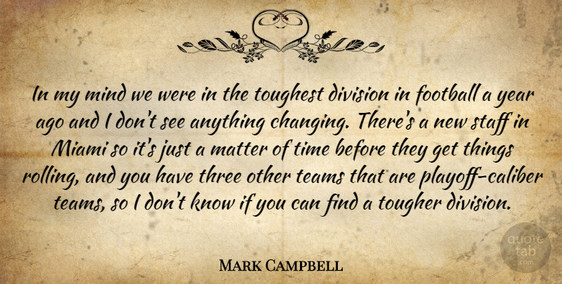 Mark Campbell Quote About Division, Football, Matter, Miami, Mind: In My Mind We Were...