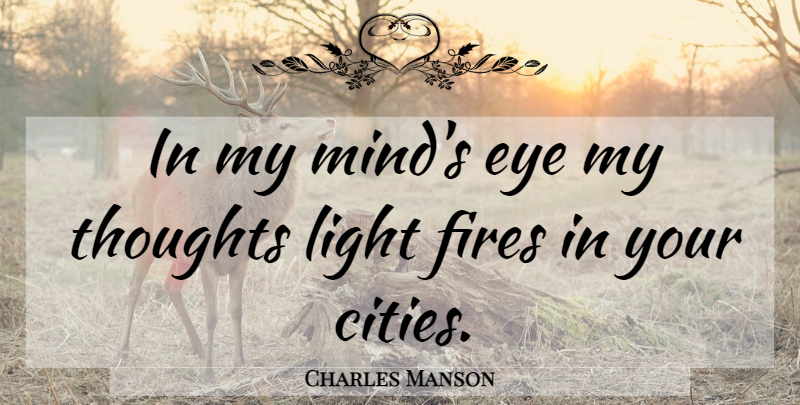 Charles Manson Quote About Eye, Light, Cities: In My Minds Eye My...