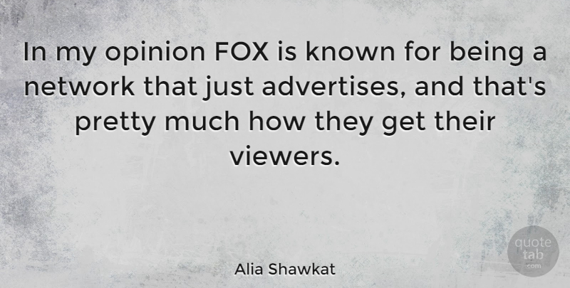 Alia Shawkat Quote About Network: In My Opinion Fox Is...