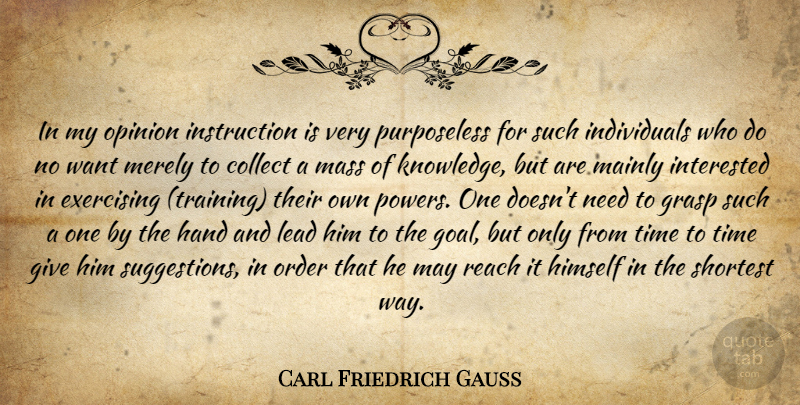 Carl Friedrich Gauss Quote About Exercise, Hands, Order: In My Opinion Instruction Is...