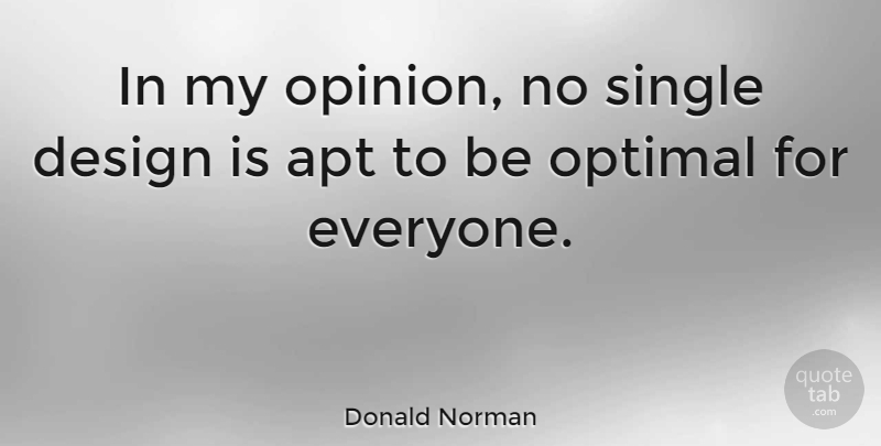 Donald Norman Quote About American Scientist, Apt, Design, Optimal: In My Opinion No Single...