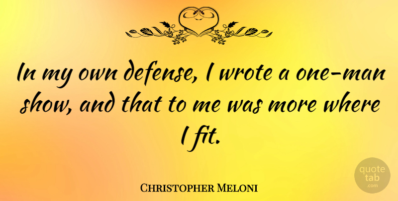 Christopher Meloni Quote About Men, Defense, Fit: In My Own Defense I...