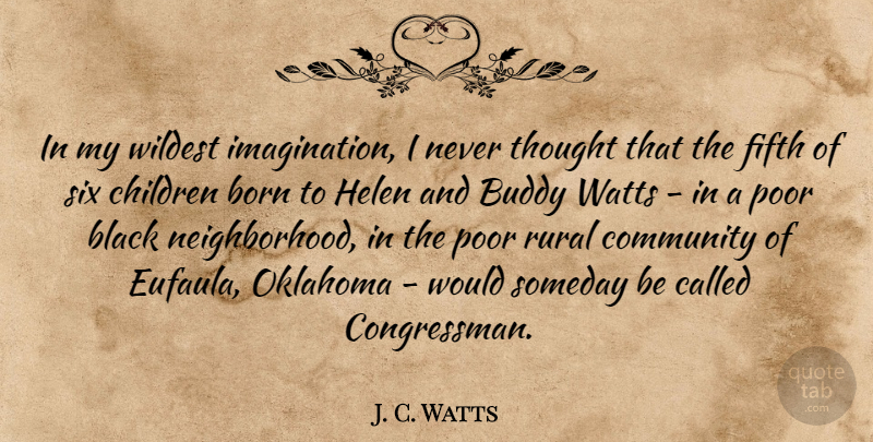 J. C. Watts Quote About Children, Oklahoma, Imagination: In My Wildest Imagination I...