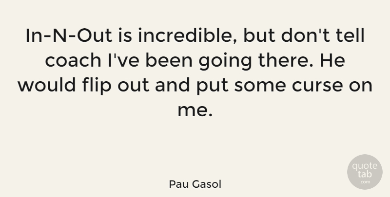 Pau Gasol Quote About undefined: In N Out Is Incredible...