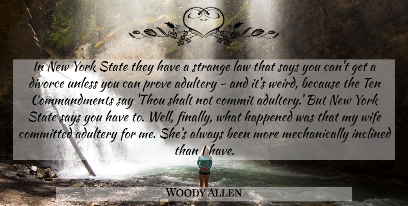 Woody Allen Quote About New York, Divorce, Law: In New York State They...