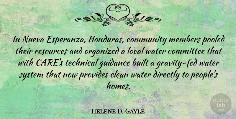Helene D. Gayle Quote About Built, Clean, Committee, Directly, Guidance: In Nueva Esperanza Honduras Community...