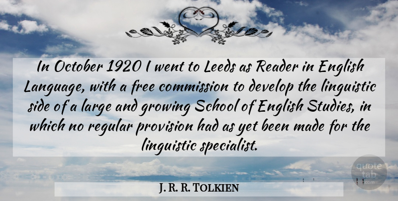 J. R. R. Tolkien Quote About Commission, Develop, English, Large, Leeds: In October 1920 I Went...
