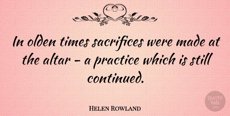 Helen Rowland Quote About Funny, Marriage, Sacrifice: In Olden Times Sacrifices Were...