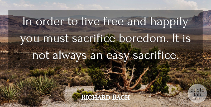 Richard Bach Quote About Happiness, Spiritual, Sacrifice: In Order To Live Free...