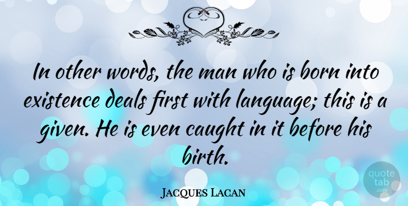 Jacques Lacan Quote About Men, Firsts, Language: In Other Words The Man...