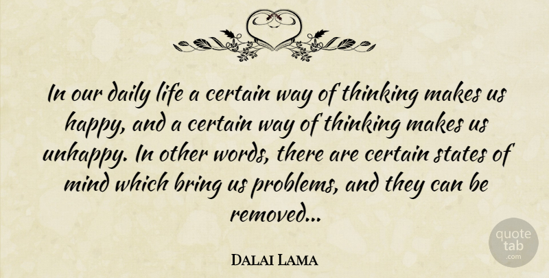 Dalai Lama Quote About Thinking, Mind, Unhappy: In Our Daily Life A...