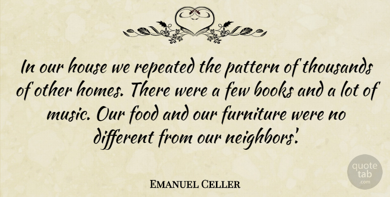 Emanuel Celler Quote About Book, Home, House: In Our House We Repeated...