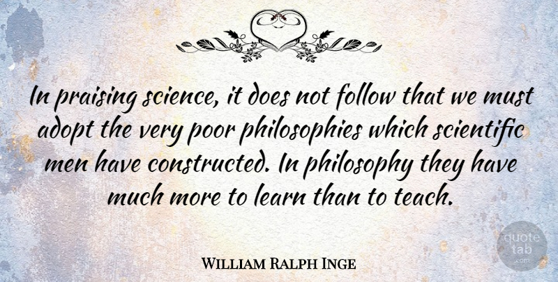 William Ralph Inge Quote About Philosophy, Men, Doe: In Praising Science It Does...
