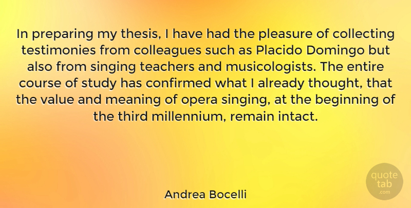 Andrea Bocelli Quote About Teacher, Singing, Opera: In Preparing My Thesis I...