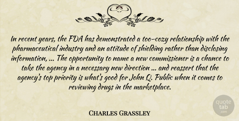 Charles Grassley Quote About Agency, Attitude, Chance, Direction, Fda: In Recent Years The Fda...