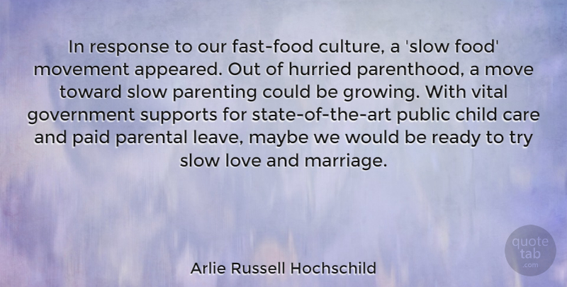 Arlie Russell Hochschild Quote About Art, Children, Moving: In Response To Our Fast...
