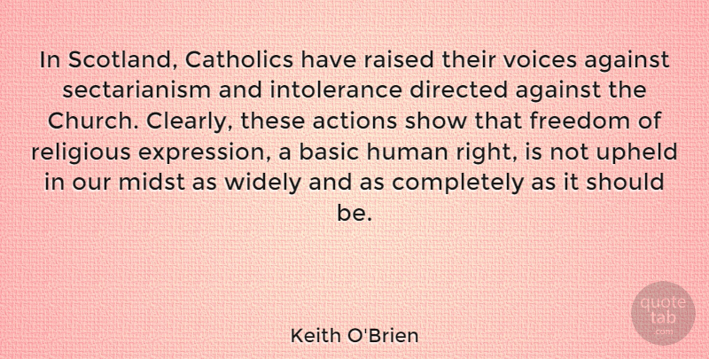 Keith O'Brien Quote About Religious, Expression, Scotland: In Scotland Catholics Have Raised...