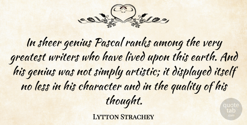 Lytton Strachey Quote About Character, Quality, Genius: In Sheer Genius Pascal Ranks...