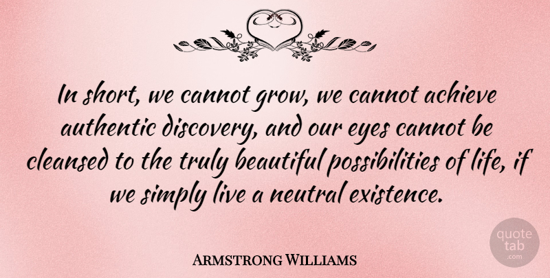 Armstrong Williams Quote About Beautiful, Eye, Discovery: In Short We Cannot Grow...
