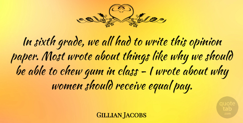 Gillian Jacobs Quote About Writing, Equal Pay, Class: In Sixth Grade We All...