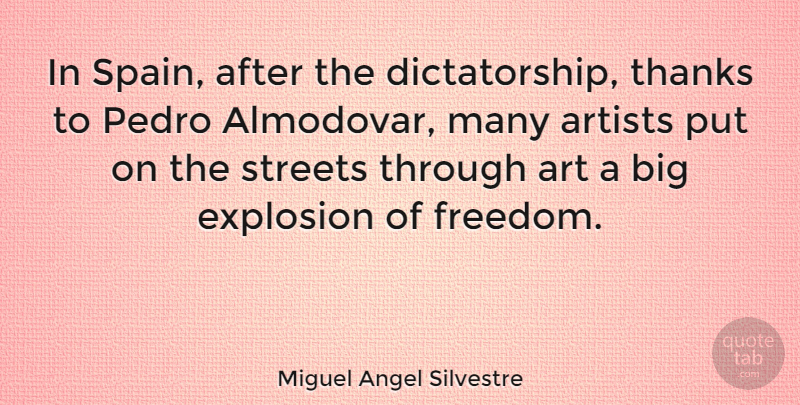 Miguel Angel Silvestre Quote About Art, Artists, Explosion, Freedom, Streets: In Spain After The Dictatorship...