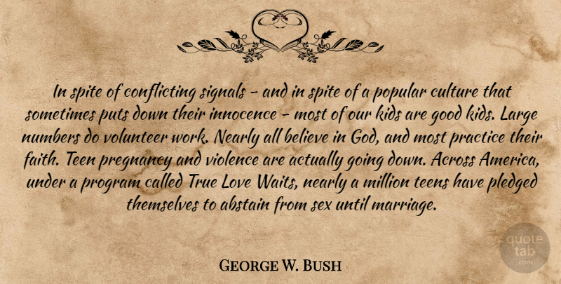 George W. Bush Quote About Sex, Believe, Pregnancy: In Spite Of Conflicting Signals...