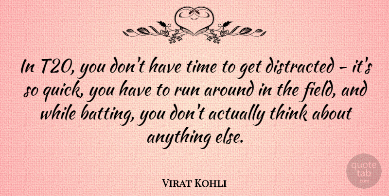 Virat Kohli Quote About Distracted, Time: In T20 You Dont Have...