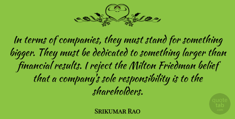 Srikumar Rao Quote About Dedicated, Larger, Milton, Reject, Responsibility: In Terms Of Companies They...