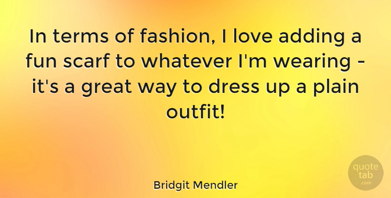 Bridgit Mendler Quote About Fashion, Fun, Way: In Terms Of Fashion I...