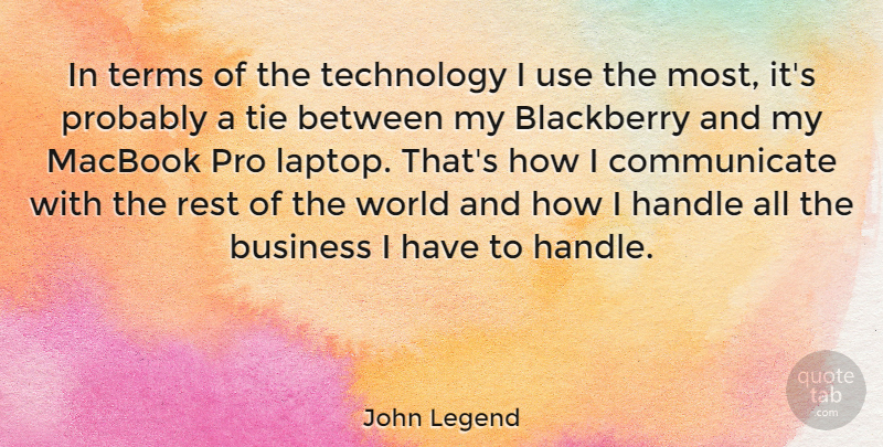 John Legend Quote About Technology, Ties, World: In Terms Of The Technology...