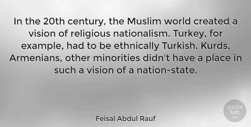 Feisal Abdul Rauf Quote About Religious, Turkeys, Vision: In The 20th Century The...
