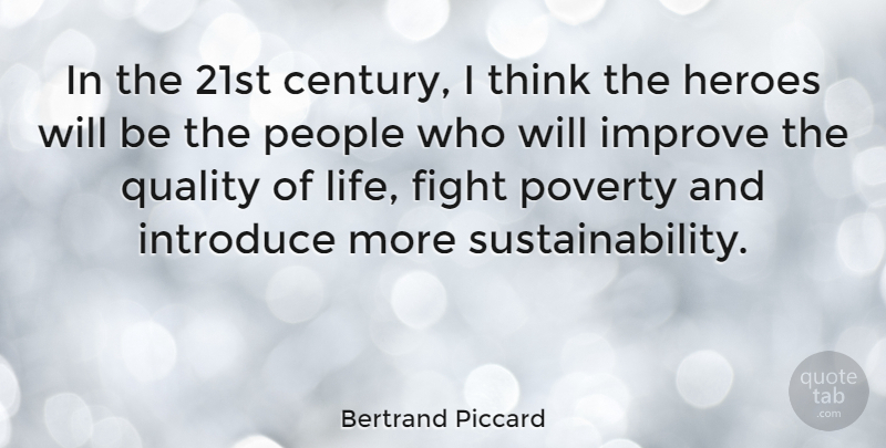 Bertrand Piccard Quote About Hero, Fighting, Thinking: In The 21st Century I...