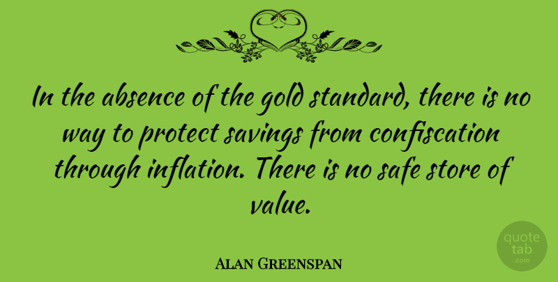 Alan Greenspan Quote About Safety, Gold, Saving: In The Absence Of The...
