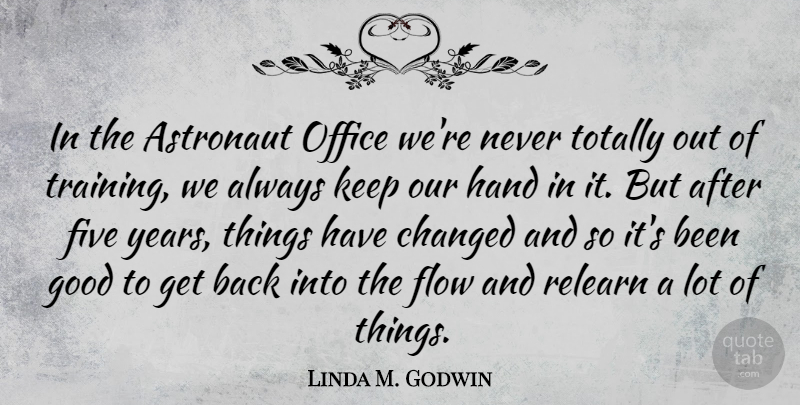 Linda M. Godwin Quote About Years, Hands, Office: In The Astronaut Office Were...