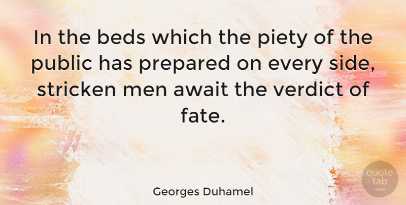 Georges Duhamel Quote About Fate, Men, Sides: In The Beds Which The...