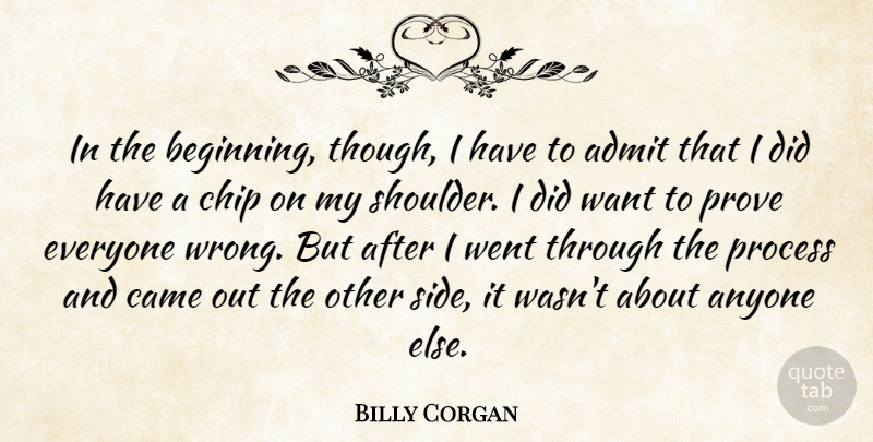 Billy Corgan Quote About Want, Sides, Shoulders: In The Beginning Though I...