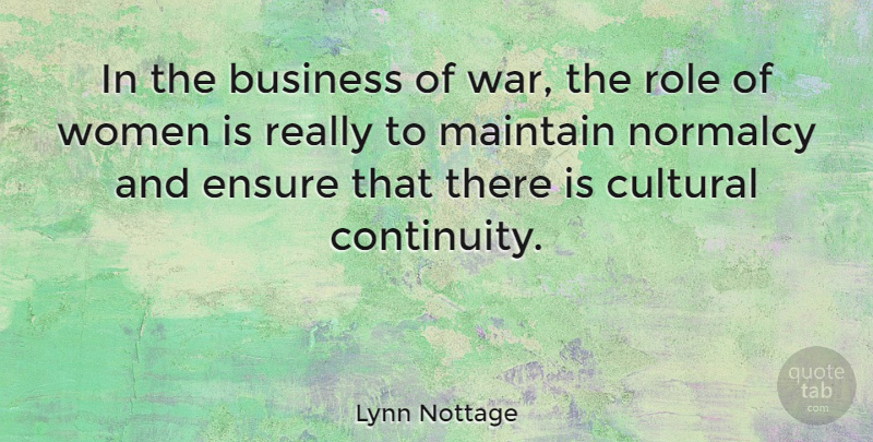 Lynn Nottage Quote About War, Normalcy, Roles: In The Business Of War...