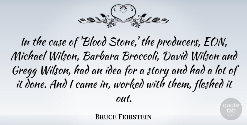 Bruce Feirstein Quote About Barbara, Case, David, Michael, Wilson: In The Case Of Blood...
