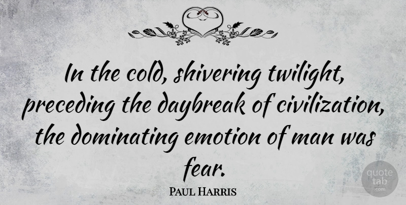Paul Harris Quote About American Athlete, Dominating, Man: In The Cold Shivering Twilight...