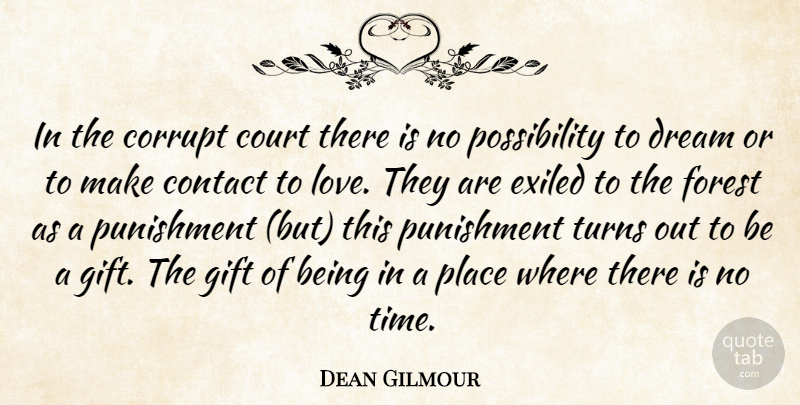 Dean Gilmour Quote About Contact, Corrupt, Court, Dream, Forest: In The Corrupt Court There...