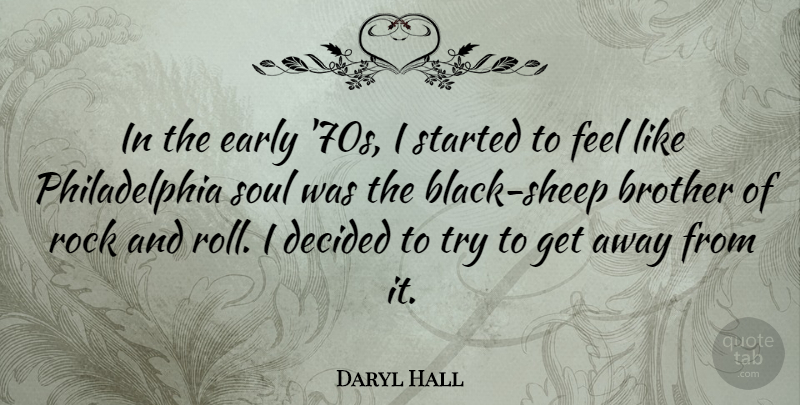 Daryl Hall Quote About Decided, Early: In The Early 70s I...