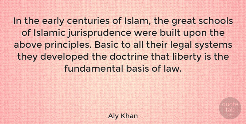 Aly Khan Quote About Above, Basic, Basis, Built, Centuries: In The Early Centuries Of...