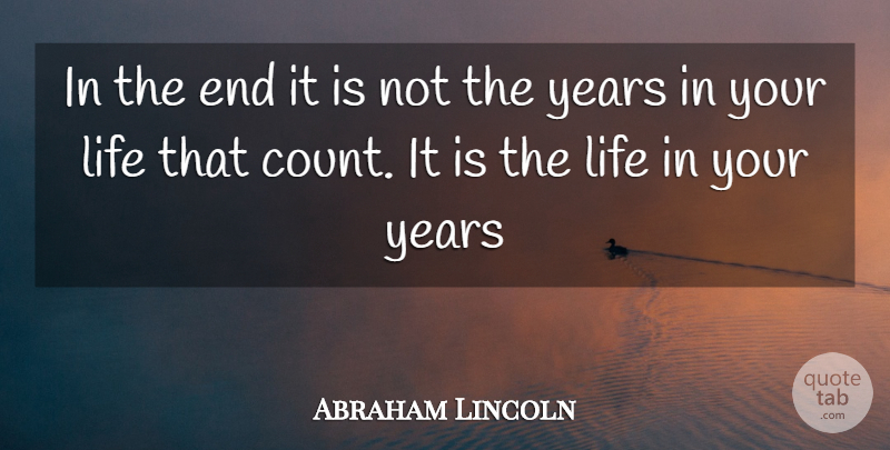 Abraham Lincoln Quote About Life: In The End It Is...