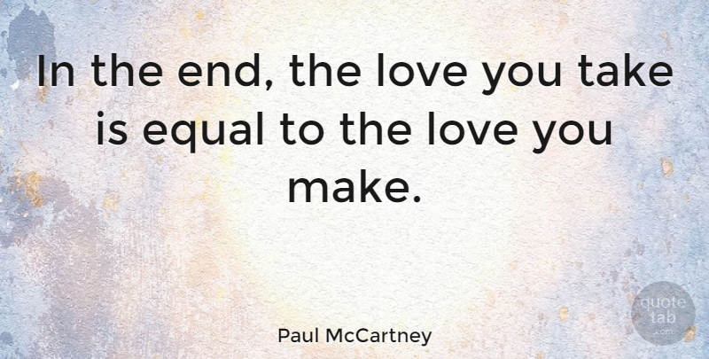 Paul McCartney Quote About Love, Life, Birthday: In The End The Love...