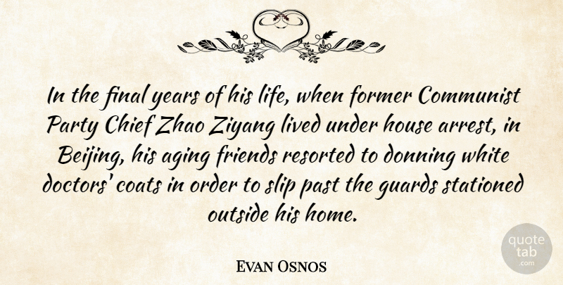 Evan Osnos Quote About Aging, Chief, Coats, Communist, Final: In The Final Years Of...