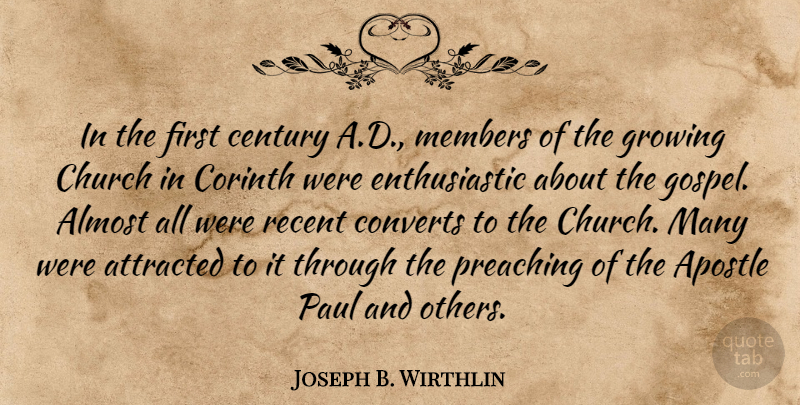 Joseph B. Wirthlin Quote About Almost, Apostle, Attracted, Century, Converts: In The First Century A...