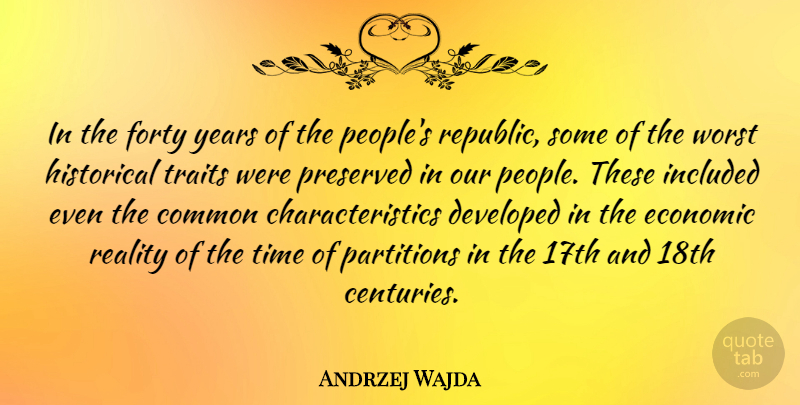 Andrzej Wajda Quote About Common, Developed, Forty, Historical, Included: In The Forty Years Of...