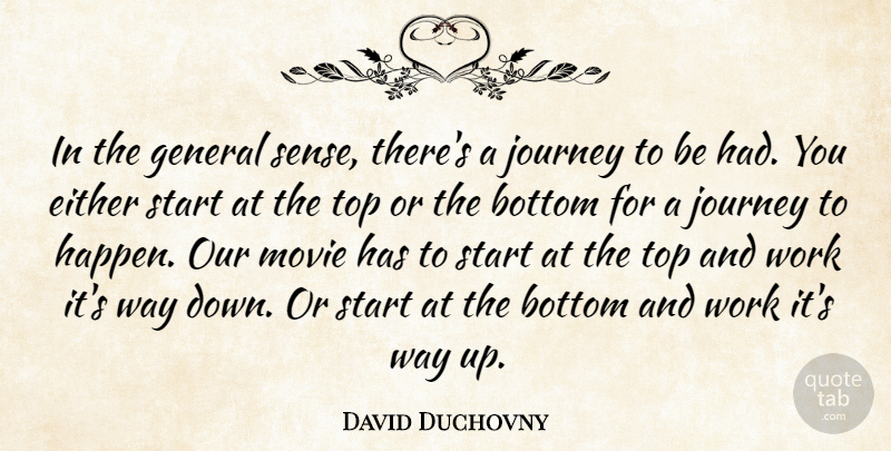 David Duchovny Quote About Journey, Way, Working It: In The General Sense Theres...