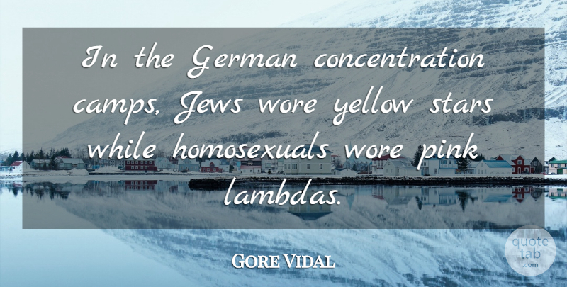 Gore Vidal Quote About Concentration, German, Jews, Wore: In The German Concentration Camps...