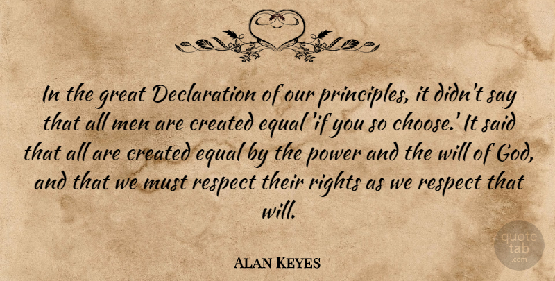 Alan Keyes Quote About Men, Rights, Principles: In The Great Declaration Of...